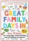 Great Family Days In : Over 75 Ideas for Rainy Days, School Holidays and Everything in Between - Book