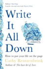 Write It All Down : How to Put Your Life on the Page - eBook