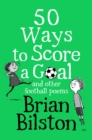 50 Ways to Score a Goal and Other Football Poems - eBook