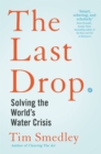 The Last Drop : Solving the World's Water Crisis - eBook