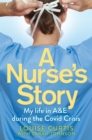 A Nurse's Story : My Life in A&E During the Covid Crisis - eBook