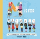 M is for Melanin : A Celebration of the Black Child - Book