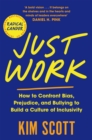 Just Work : How to Confront Bias, Prejudice and Bullying to Build a Culture of Inclusivity - Book