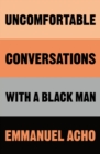 Uncomfortable Conversations with a Black Man - Book