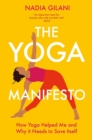 The Yoga Manifesto : How Yoga Helped Me and Why it Needs to Save Itself - Book