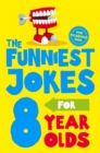 The Funniest Jokes for 8 Year Olds - Book