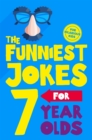 The Funniest Jokes for 7 Year Olds - Book