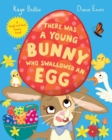 There Was a Young Bunny Who Swallowed an Egg : A laugh out loud Easter treat! - Book