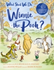 What Shall We Do, Winnie-the-Pooh? : A brand new Winnie-the-Pooh adventure in rhyme, featuring A.A Milne's and E.H Shepard's beloved characters - Book