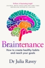 Braintenance : How to Create Healthy Habits and Reach Your Goals - Book