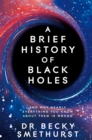 A Brief History of Black Holes : And why nearly everything you know about them is wrong - eBook