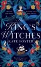 The King's Witches : A Bewitching Historical Novel from the Women's Prize Longlisted Author of The Maiden - Book