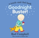 Goodnight Buster! : A touch-and-feel book - Book