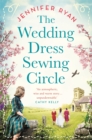 The Wedding Dress Sewing Circle : A heartwarming nostalgic World War Two novel inspired by real events - Book