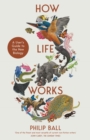 How Life Works : A User's Guide to the New Biology - eBook
