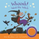 Whoosh! Went the Witch: A Room on the Broom Sound Book : Sound Book - Book