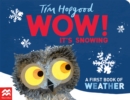 WOW! It's Snowing : A First Book of Weather - Book