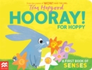 Hooray for Hoppy : A First Book of Senses - Book