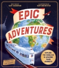 Epic Adventures : Explore the World in 12 Amazing Train Journeys - eBook