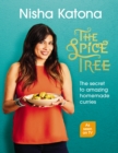 The Spice Tree : The secret to amazing homemade curries - Book