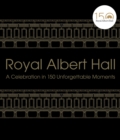 Royal Albert Hall : A celebration in 150 unforgettable moments - Book