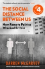 The Social Distance Between Us : How Remote Politics Wrecked Britain - Book