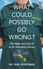 What Could Possibly Go Wrong? : The Highs and Lows of an Air Ambulance Doctor - Book