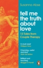 Tell Me the Truth About Love : 13 Tales from Couple Therapy - Book