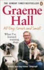 All Dogs Great and Small : What I’ve learned training dogs - Book