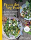 From the Veg Patch : 10 favourite vegetables, 100 simple recipes everyone will love - Book