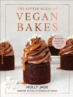 The Little Book of Vegan Bakes : Irresistible plant-based cakes and treats - Book