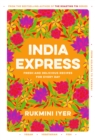 India Express : 75 Fresh and Delicious Vegan, Vegetarian and Pescatarian Recipes for Every Day - Book
