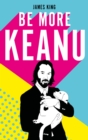 Be More Keanu - Book