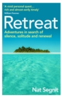 Retreat : Adventures in Search of Silence, Solitude and Renewal - Book