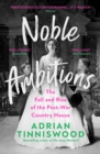 Noble Ambitions : The Fall and Rise of the Post-War Country House - Book
