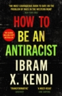 How To Be an Antiracist : THE GLOBAL MILLION-COPY BESTSELLER - Book