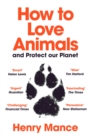 How to Love Animals : And Protect Our Planet - Book
