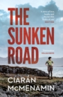 The Sunken Road : 'A powerful and authentic novel about the First World War' William Boyd - Book