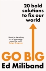 GO BIG : 20 Bold Solutions to Fix Our World - Book