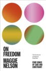 On Freedom : The electrifying new book from the author of The Argonauts - Book