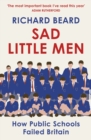 Sad Little Men : The number #1 bestseller about the world that shaped Boris Johnson - Book