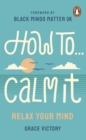 How To Calm It : Relax Your Mind - eBook