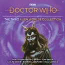 Doctor Who: The Third Alien Worlds Collection : 1st, 4th, 6th, 7th Doctor Novelisations - eAudiobook