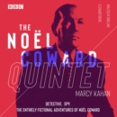 The Noel Coward Quintet : Detective. Spy. The entirely fictional adventures of Noel Coward - eAudiobook