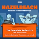 Hazelbeach: The Complete Series 1-3 : A BBC Radio Comedy - eAudiobook
