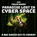 Paradise Lost in Cyberspace : A BBC Radio sci-fi comedy - eAudiobook