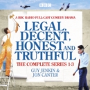 Legal, Decent, Honest and Truthful: The Complete Series 1-3 : A BBC Radio full-cast comedy drama - eAudiobook