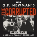 G.F. Newman’s The Corrupted: Series 1 and 2 : A BBC Radio full-cast crime drama - eAudiobook