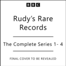 Rudy’s Rare Records: The Complete Series 1-4 : A BBC Radio Comedy - eAudiobook