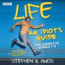 Life: An Idiot's Guide: The Complete Series 1-3 : BBC Radio 4 stand up comedy - eAudiobook